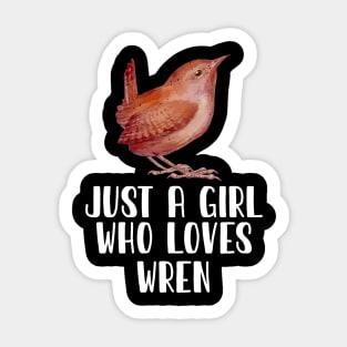 Just A Girl Who Loves Wren Sticker